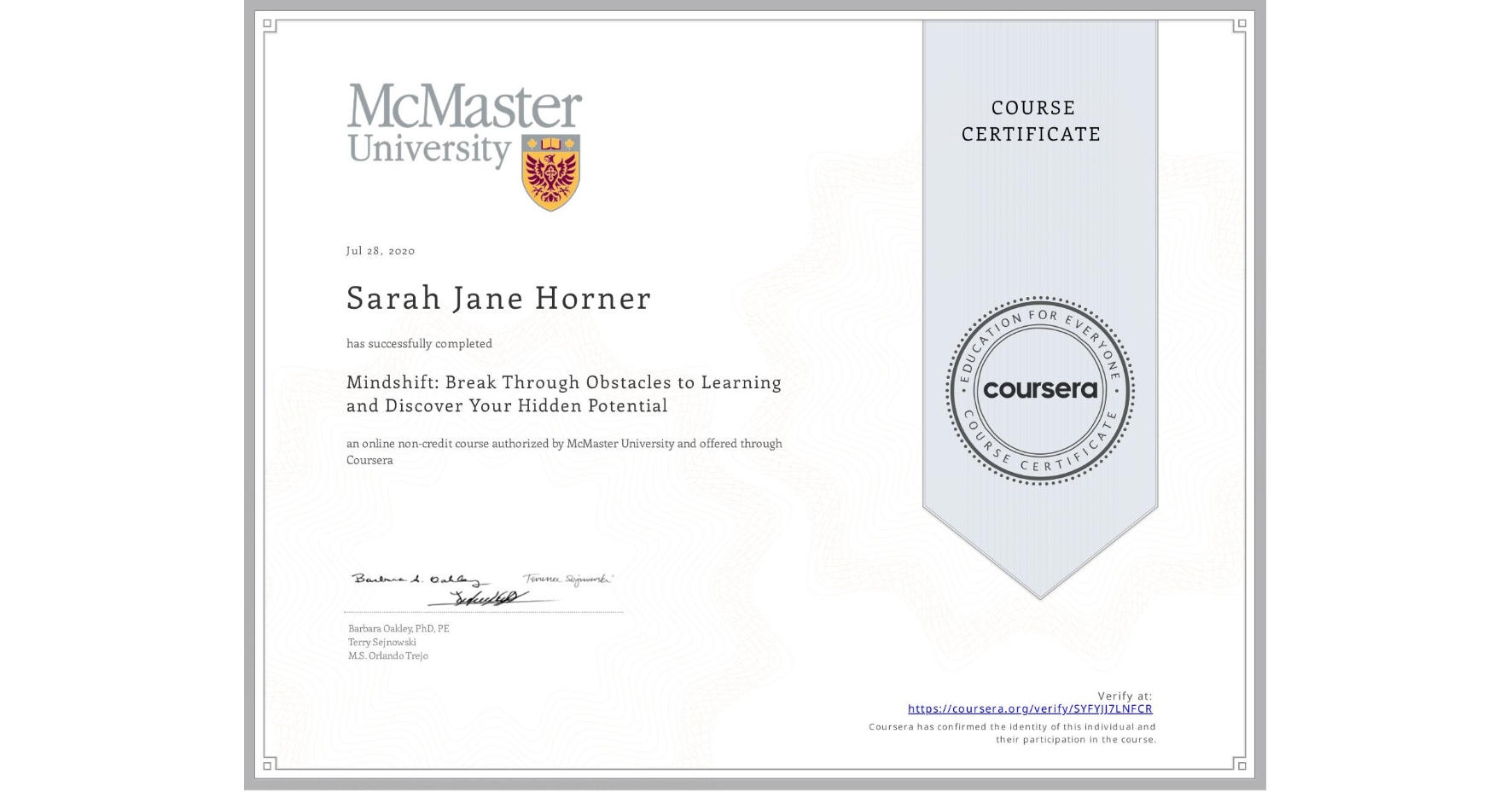 View certificate for Sarah Jane  Horner, Mindshift: Break Through Obstacles to Learning and Discover Your Hidden Potential, an online non-credit course authorized by McMaster University and offered through Coursera