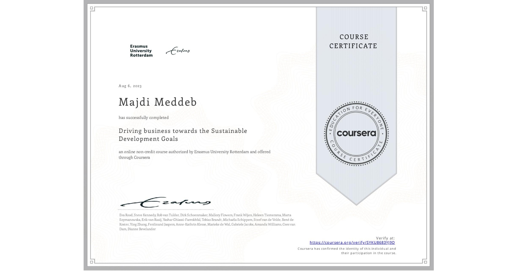 View certificate for Majdi Meddeb, Driving business towards the Sustainable Development Goals, an online non-credit course authorized by Erasmus University Rotterdam and offered through Coursera