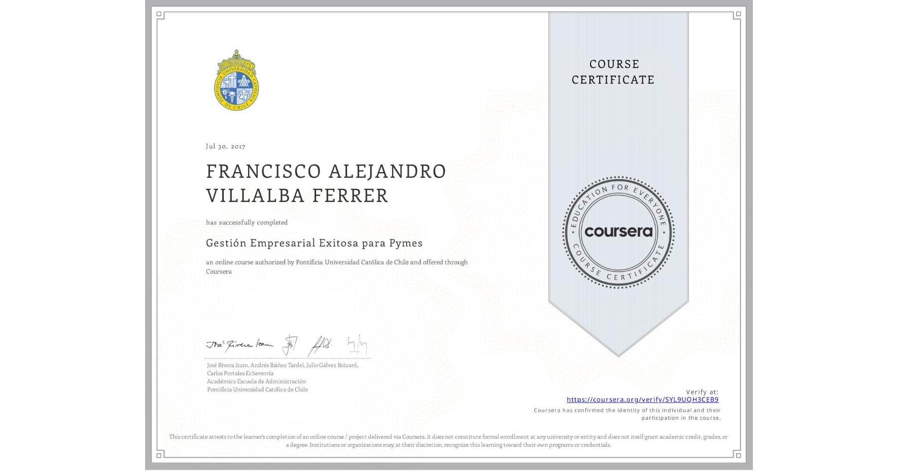 View certificate for FRANCISCO ALEJANDRO VILLALBA FERRER, Gestión Empresarial Exitosa para Pymes, an online non-credit course authorized by Pontificia Universidad Católica de Chile and offered through Coursera