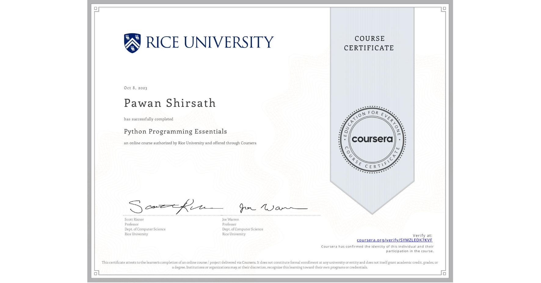 View certificate for Pawan Shirsath, Python Programming Essentials, an online non-credit course authorized by Rice University and offered through Coursera