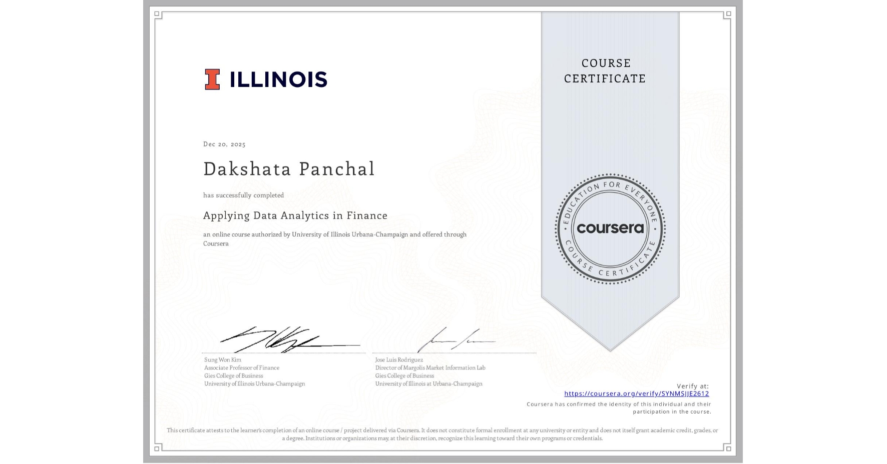 View certificate for Dakshata Panchal, Applying Data Analytics in Finance, an online non-credit course authorized by University of Illinois Urbana-Champaign and offered through Coursera