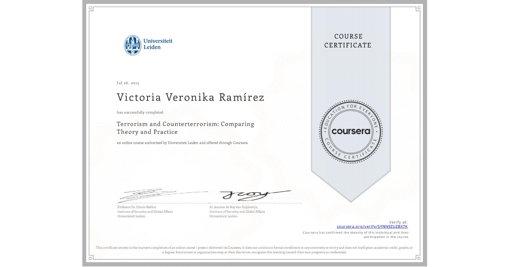View certificate for Victoria Veronika Ramírez , Terrorism and Counterterrorism: Comparing Theory and Practice, an online non-credit course authorized by Universiteit Leiden and offered through Coursera
