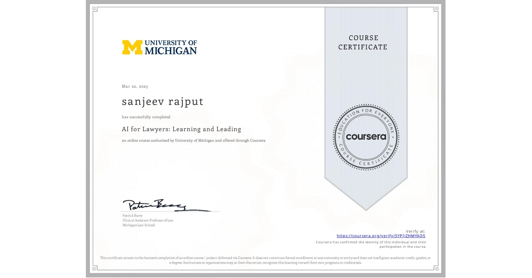 View certificate for sanjeev rajput, AI for Lawyers: Learning and Leading, an online non-credit course authorized by University of Michigan and offered through Coursera