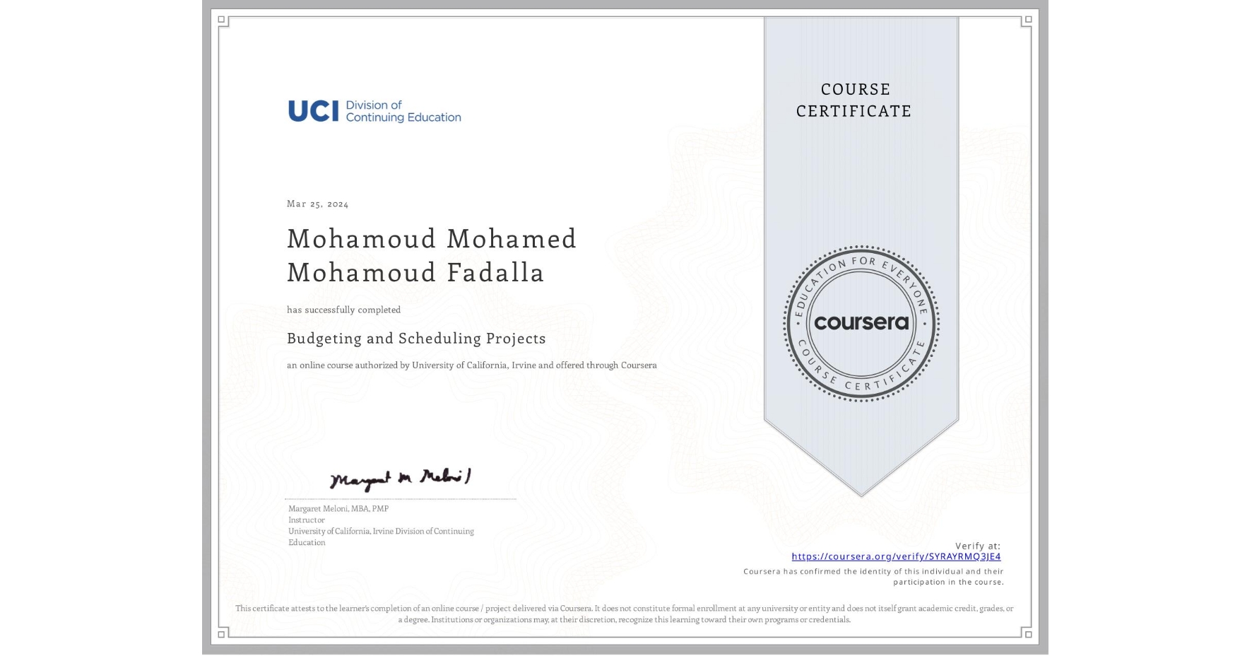 View certificate for Mohamoud Mohamed Mohamoud Fadalla, Budgeting and Scheduling Projects, an online non-credit course authorized by University of California, Irvine and offered through Coursera