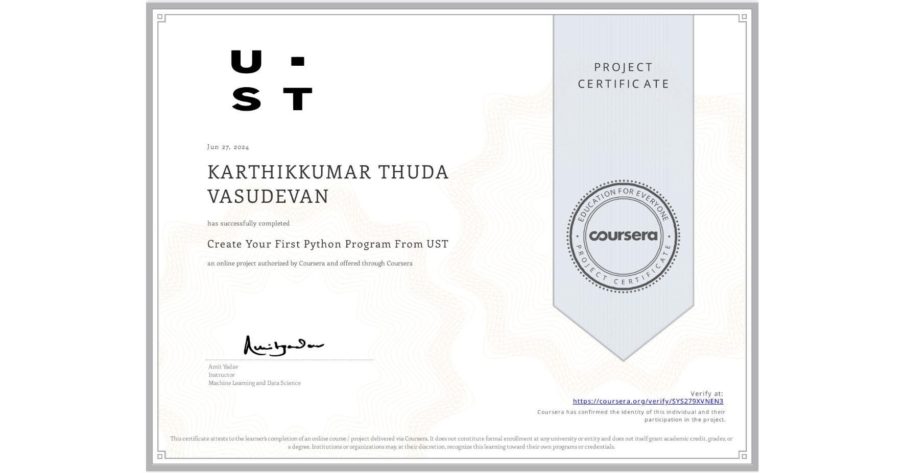 View certificate for KARTHIKKUMAR THUDA VASUDEVAN, Create Your First Python Program From UST, an online non-credit course authorized by Coursera and offered through Coursera