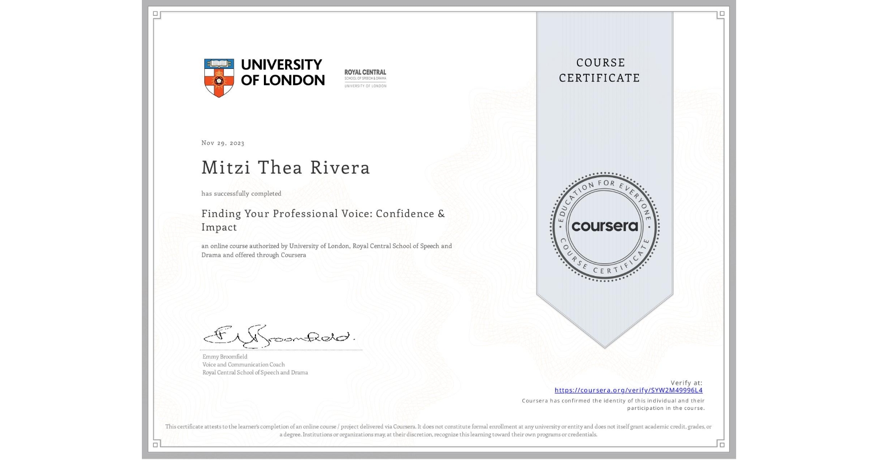 View certificate for Mitzi Thea Rivera, Finding Your Professional Voice: Confidence & Impact, an online non-credit course authorized by University of London & Royal Central School of Speech and Drama and offered through Coursera