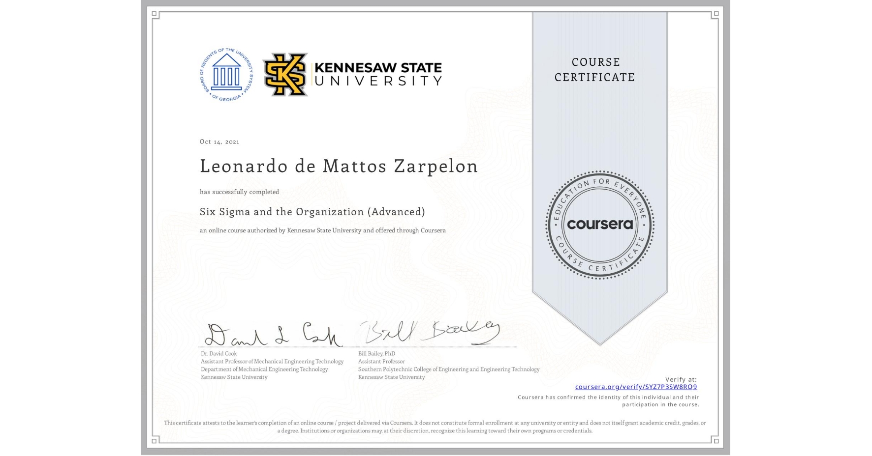 View certificate for Leonardo de Mattos Zarpelon, Six Sigma and the Organization (Advanced), an online non-credit course authorized by Kennesaw State University and offered through Coursera
