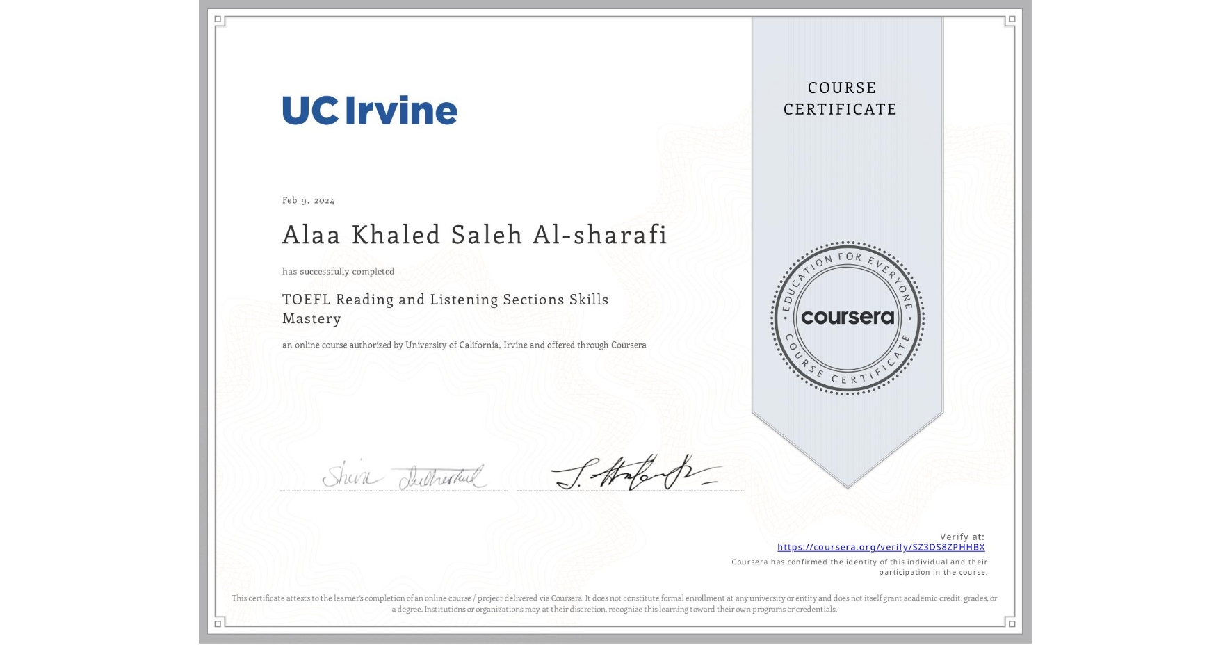 View certificate for Alaa Khaled Saleh Al-sharafi, TOEFL Reading and Listening Sections Skills Mastery, an online non-credit course authorized by University of California, Irvine and offered through Coursera