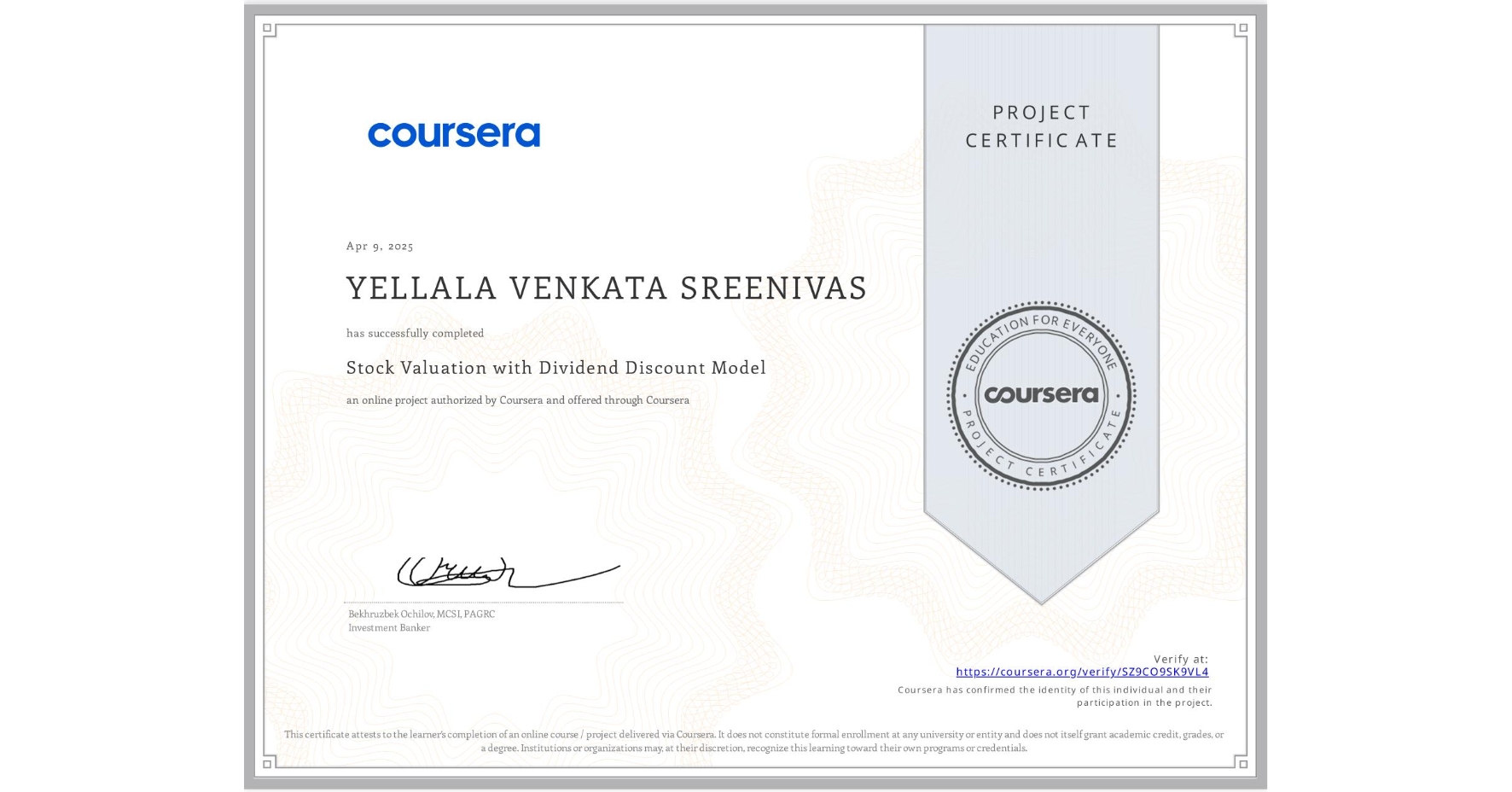 View certificate for YELLALA VENKATA SREENIVAS, Stock Valuation with Dividend Discount Model, an online non-credit course authorized by Coursera and offered through Coursera