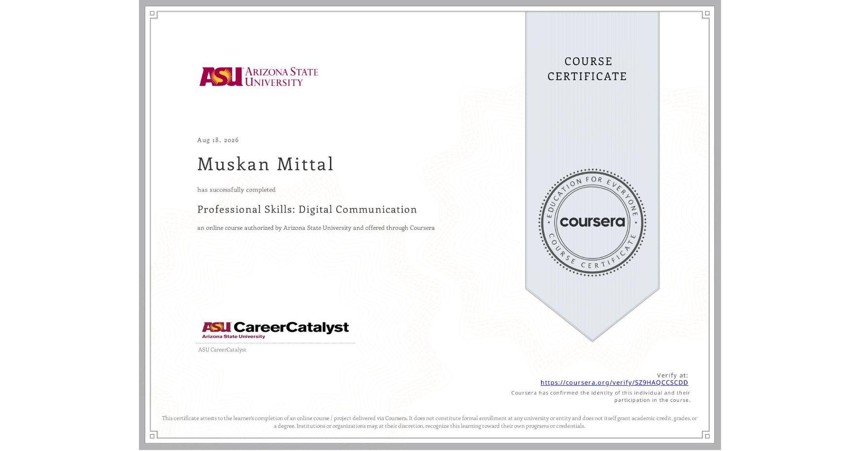 View certificate for Muskan Mittal, Professional Skills: Digital Communication, an online non-credit course authorized by Arizona State University and offered through Coursera
