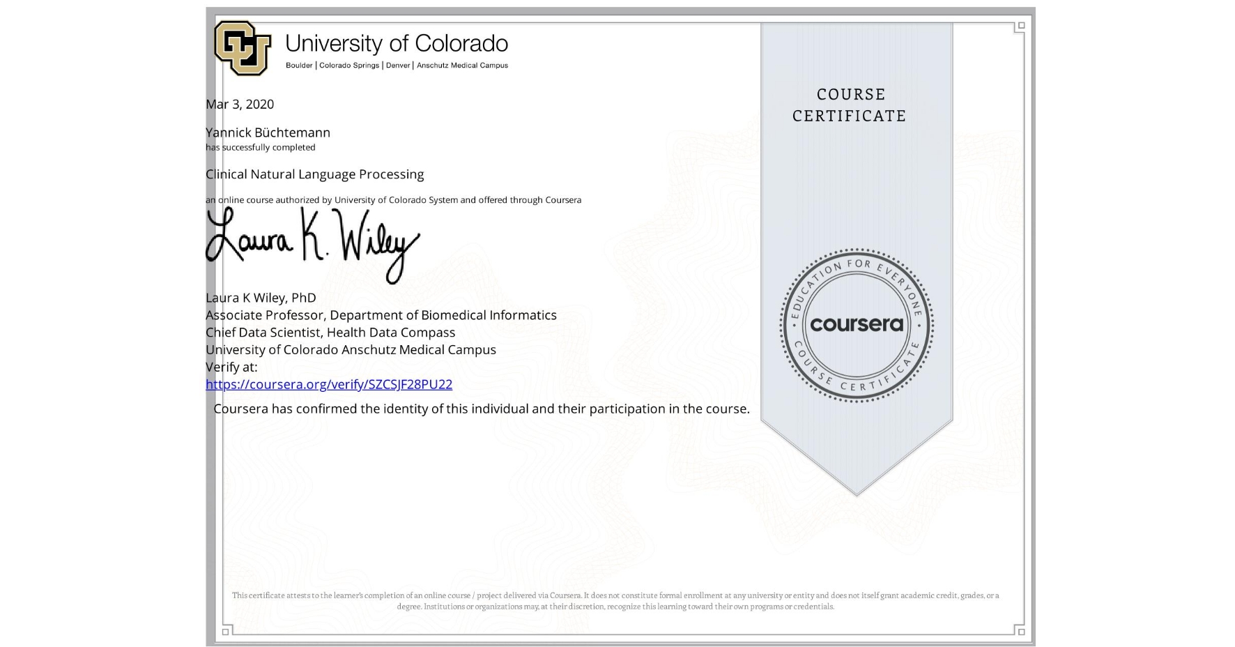 View certificate for Yannick Büchtemann, Clinical Natural Language Processing, an online non-credit course authorized by University of Colorado System and offered through Coursera