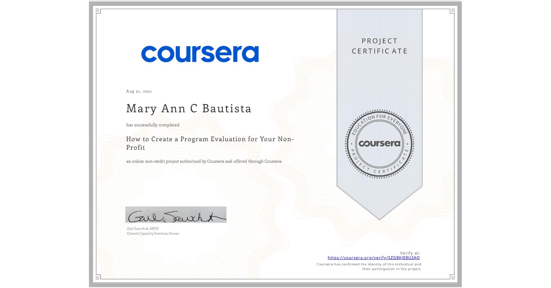 View certificate for Mary Ann C Bautista, How to Create a Program Evaluation for Your Non-Profit , an online non-credit course authorized by Coursera and offered through Coursera