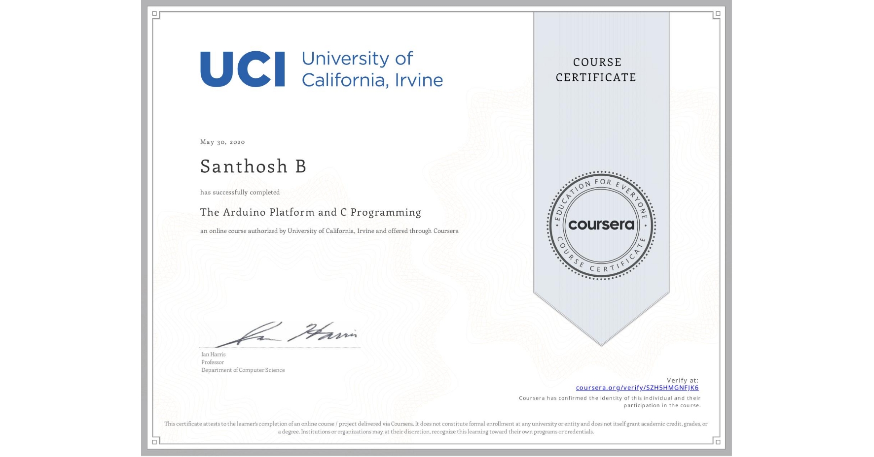 View certificate for Santhosh B, The Arduino Platform and C Programming, an online non-credit course authorized by University of California, Irvine and offered through Coursera