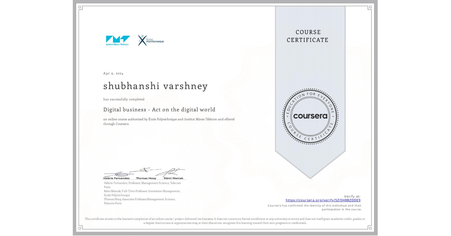 View certificate for shubhanshi varshney, Digital business - Act on the digital world, an online non-credit course authorized by École Polytechnique & Institut Mines-Télécom and offered through Coursera