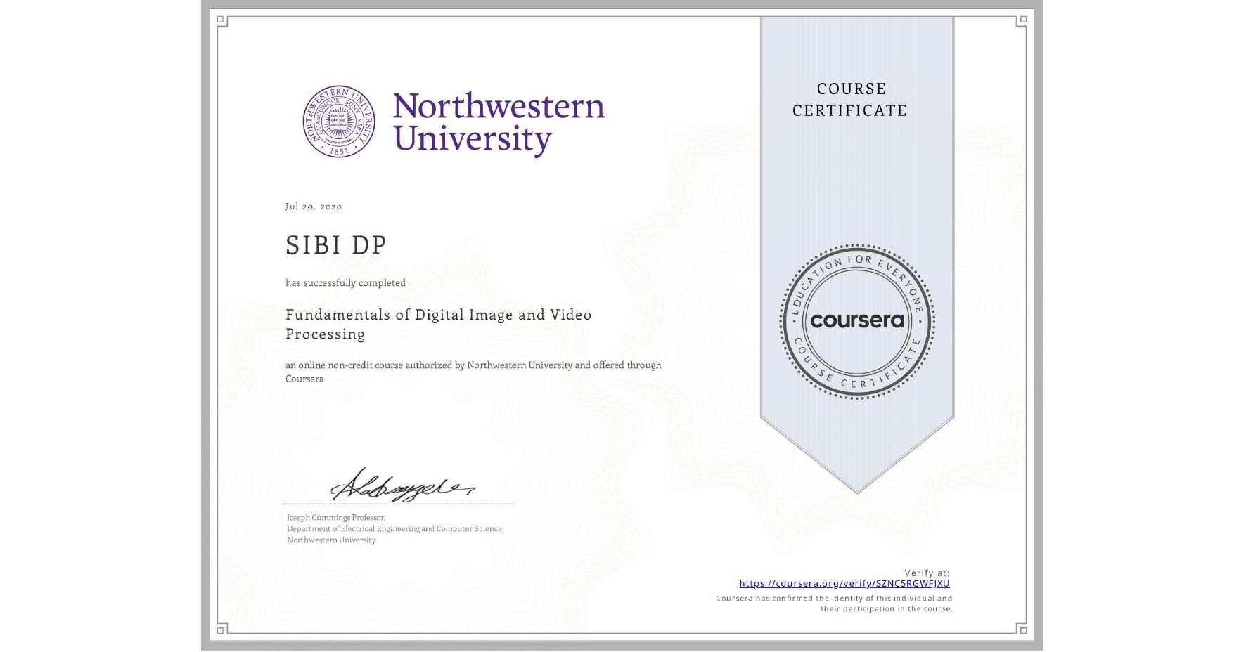 View certificate for SIBI DP, Fundamentals of Digital Image and Video Processing, an online non-credit course authorized by Northwestern University and offered through Coursera