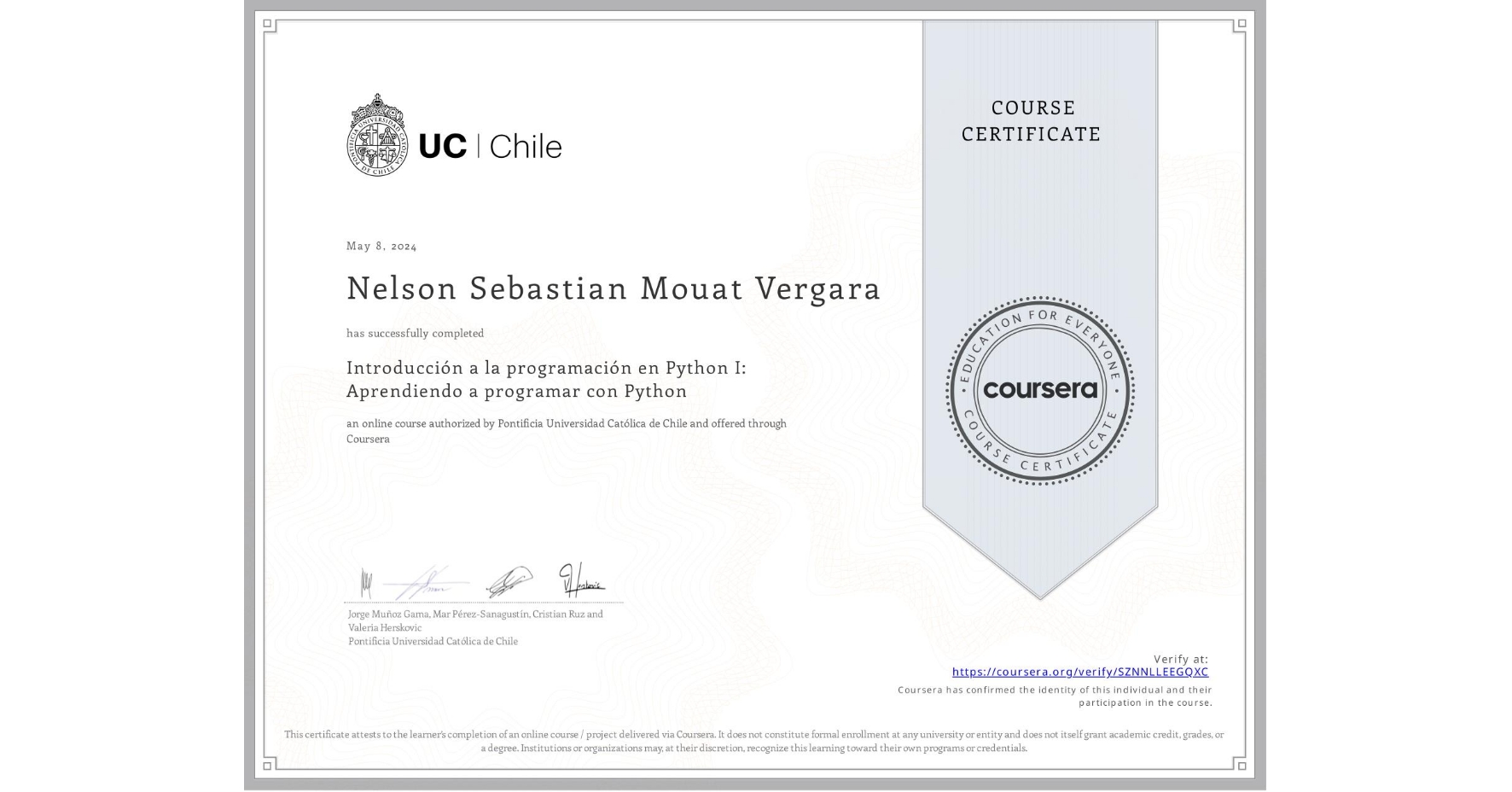 View certificate for Nelson Sebastian Mouat Vergara, Introducción a la programación en Python I: Aprendiendo a programar con Python, an online non-credit course authorized by Pontificia Universidad Católica de Chile and offered through Coursera