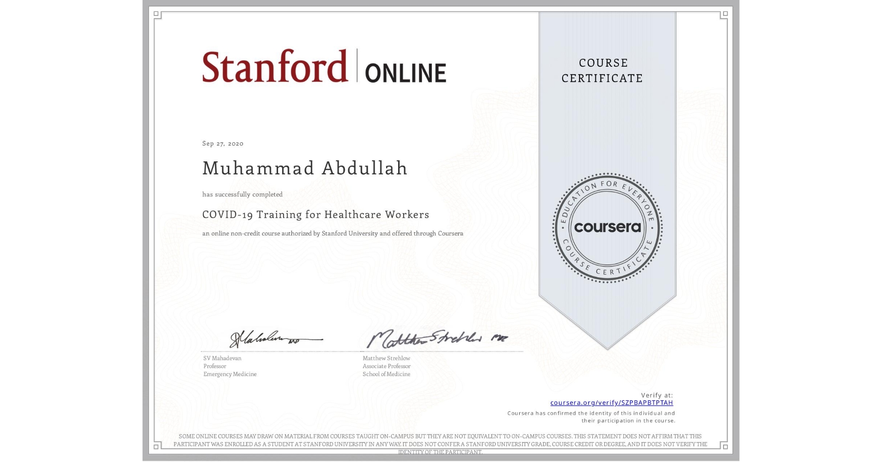 View certificate for Muhammad Abdullah, COVID-19 Training for Healthcare Workers, an online non-credit course authorized by Stanford University and offered through Coursera
