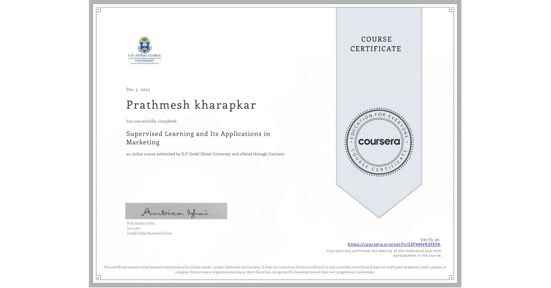 View certificate for Prathmesh kharapkar, Supervised Learning and Its Applications in Marketing, an online non-credit course authorized by O.P. Jindal Global University and offered through Coursera