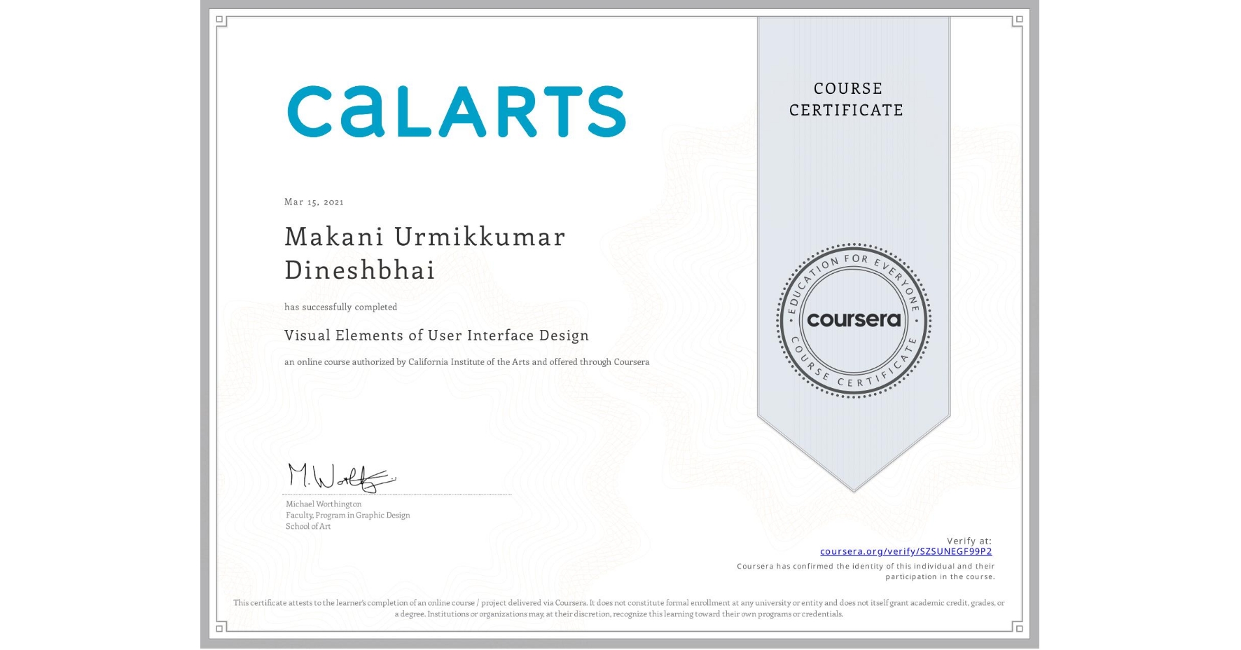 View certificate for Makani Urmikkumar  Dineshbhai, Visual Elements of User Interface Design, an online non-credit course authorized by California Institute of the Arts and offered through Coursera