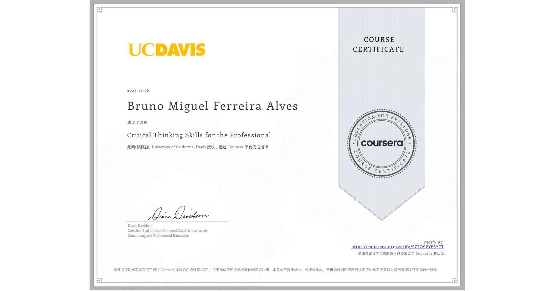 View certificate for Bruno Miguel Ferreira Alves, Critical Thinking Skills for the Professional, an online non-credit course authorized by University of California, Davis and offered through Coursera