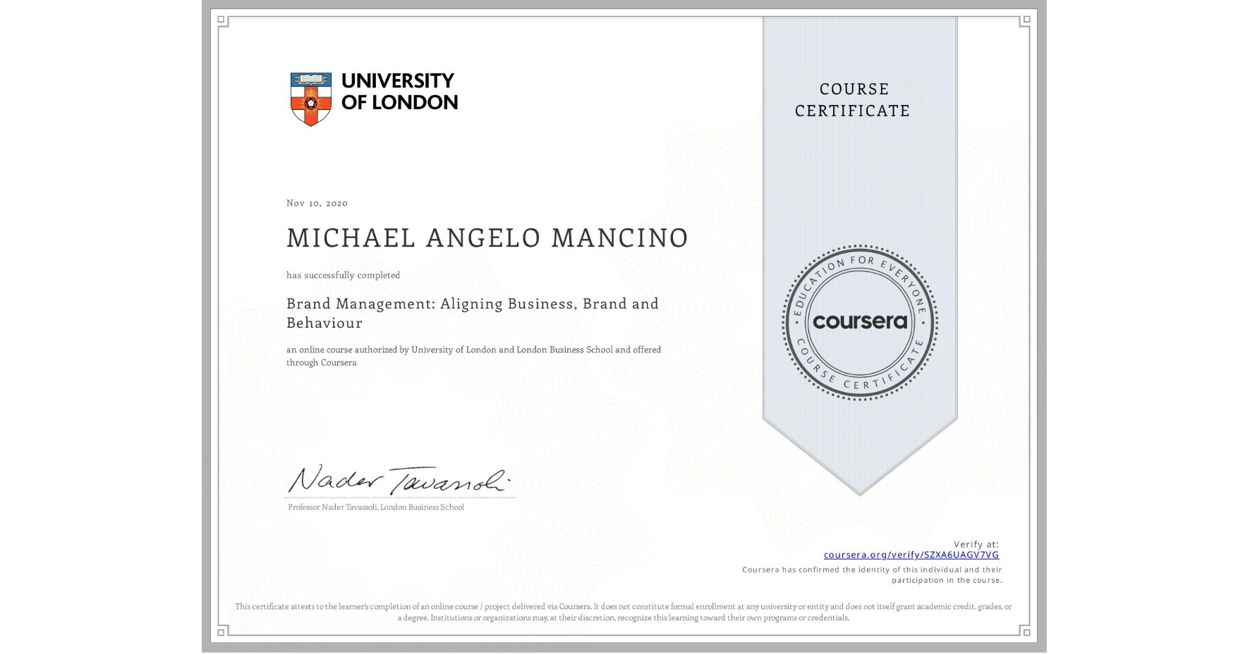 View certificate for MICHAEL ANGELO  MANCINO, Brand Management: Aligning Business, Brand and Behaviour, an online non-credit course authorized by University of London & London Business School and offered through Coursera