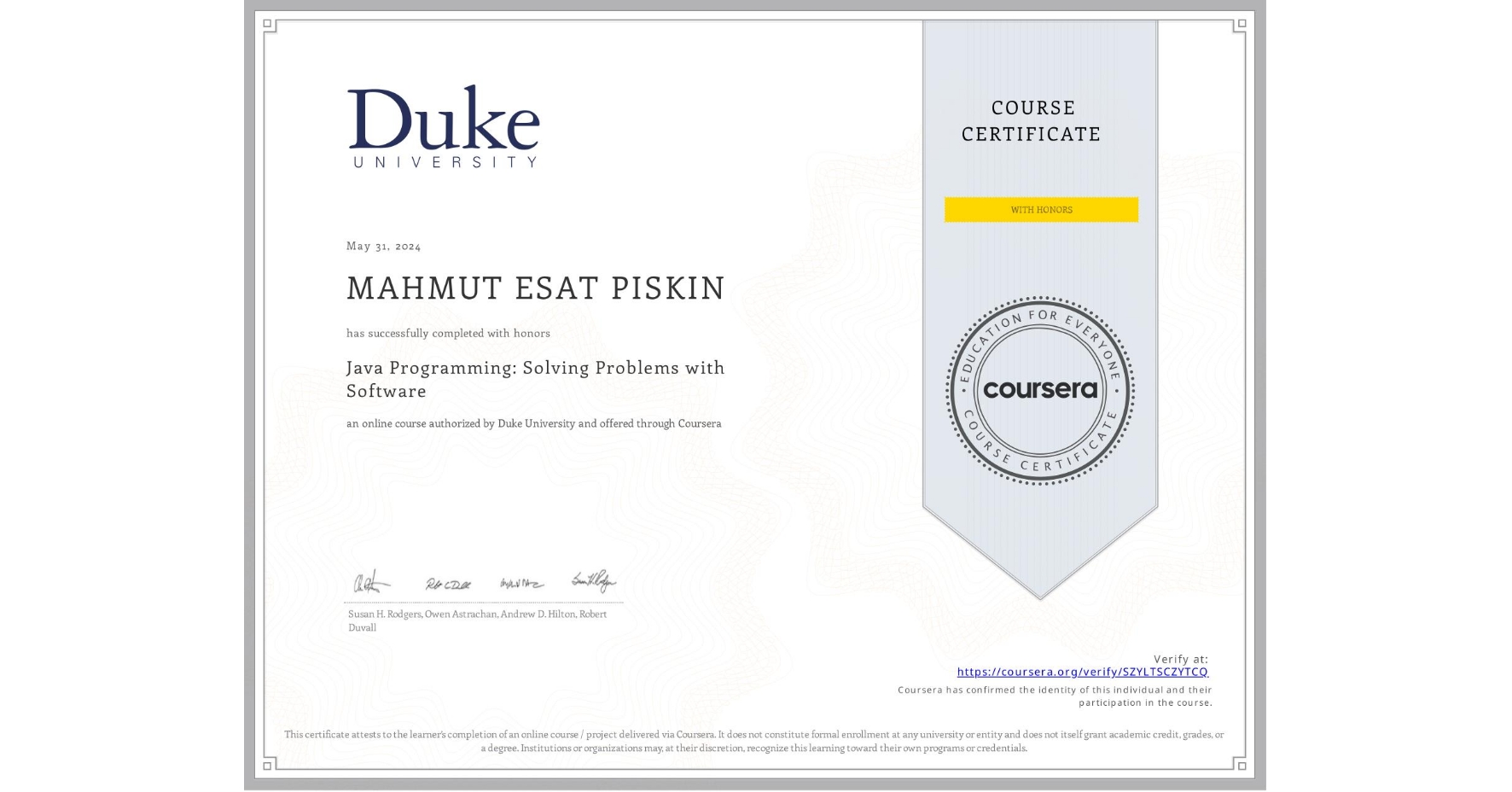 View certificate for MAHMUT ESAT PISKIN, Java Programming: Solving Problems with Software, an online non-credit course authorized by Duke University and offered through Coursera