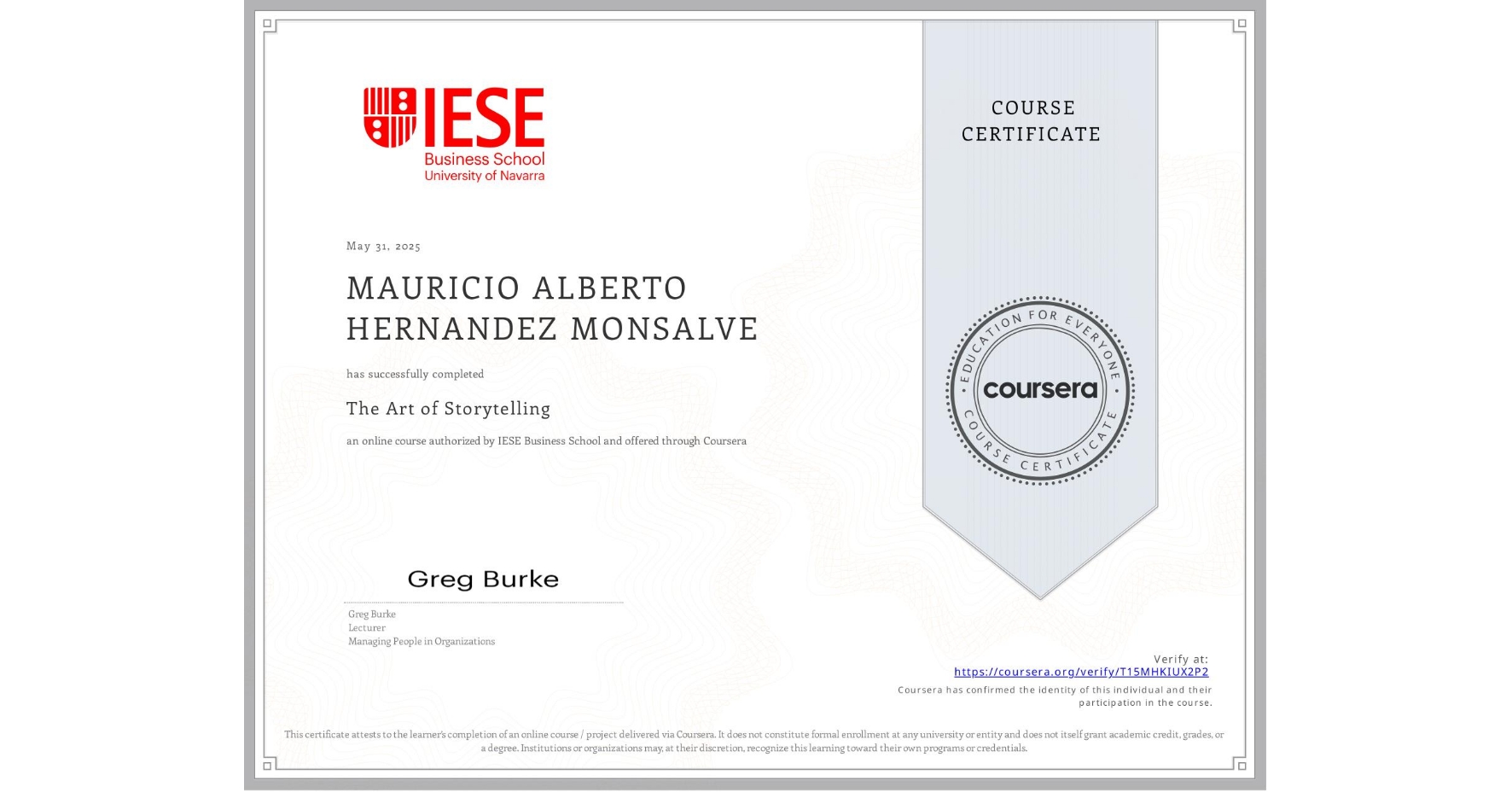View certificate for MAURICIO ALBERTO HERNANDEZ MONSALVE, The Art of Storytelling, an online non-credit course authorized by IESE Business School and offered through Coursera