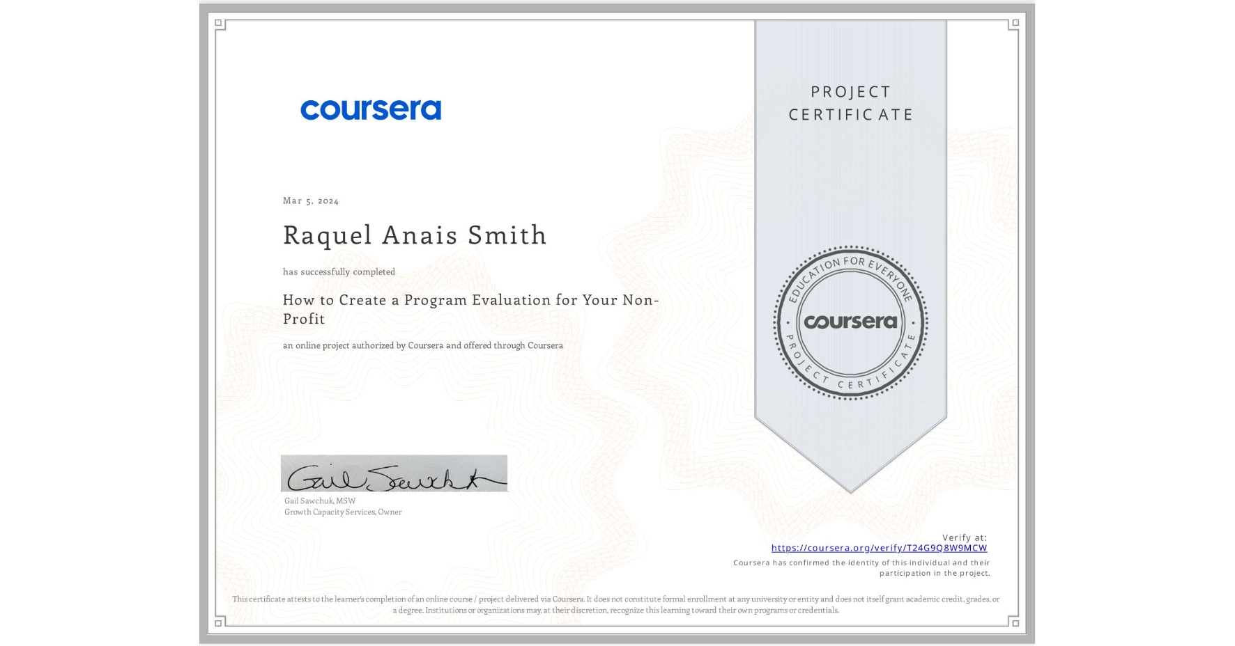View certificate for Raquel Anais Smith, How to Create a Program Evaluation for Your Non-Profit , an online non-credit course authorized by Coursera and offered through Coursera