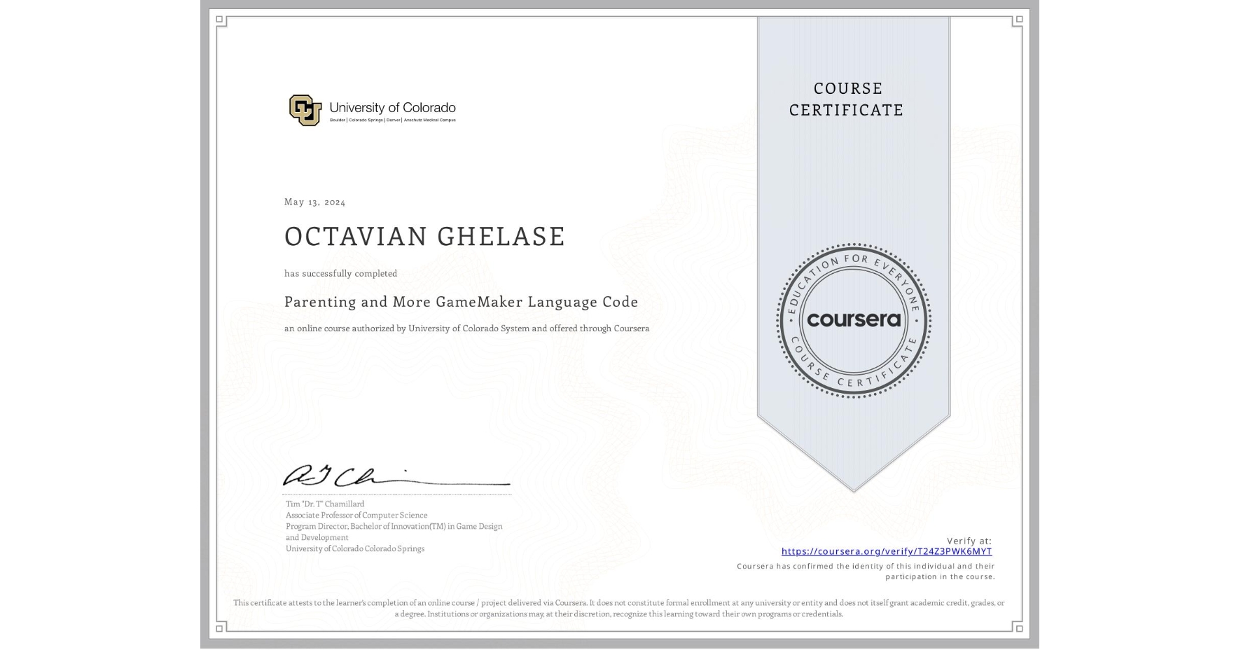 View certificate for OCTAVIAN GHELASE, Parenting and More GameMaker Language Code, an online non-credit course authorized by University of Colorado System and offered through Coursera