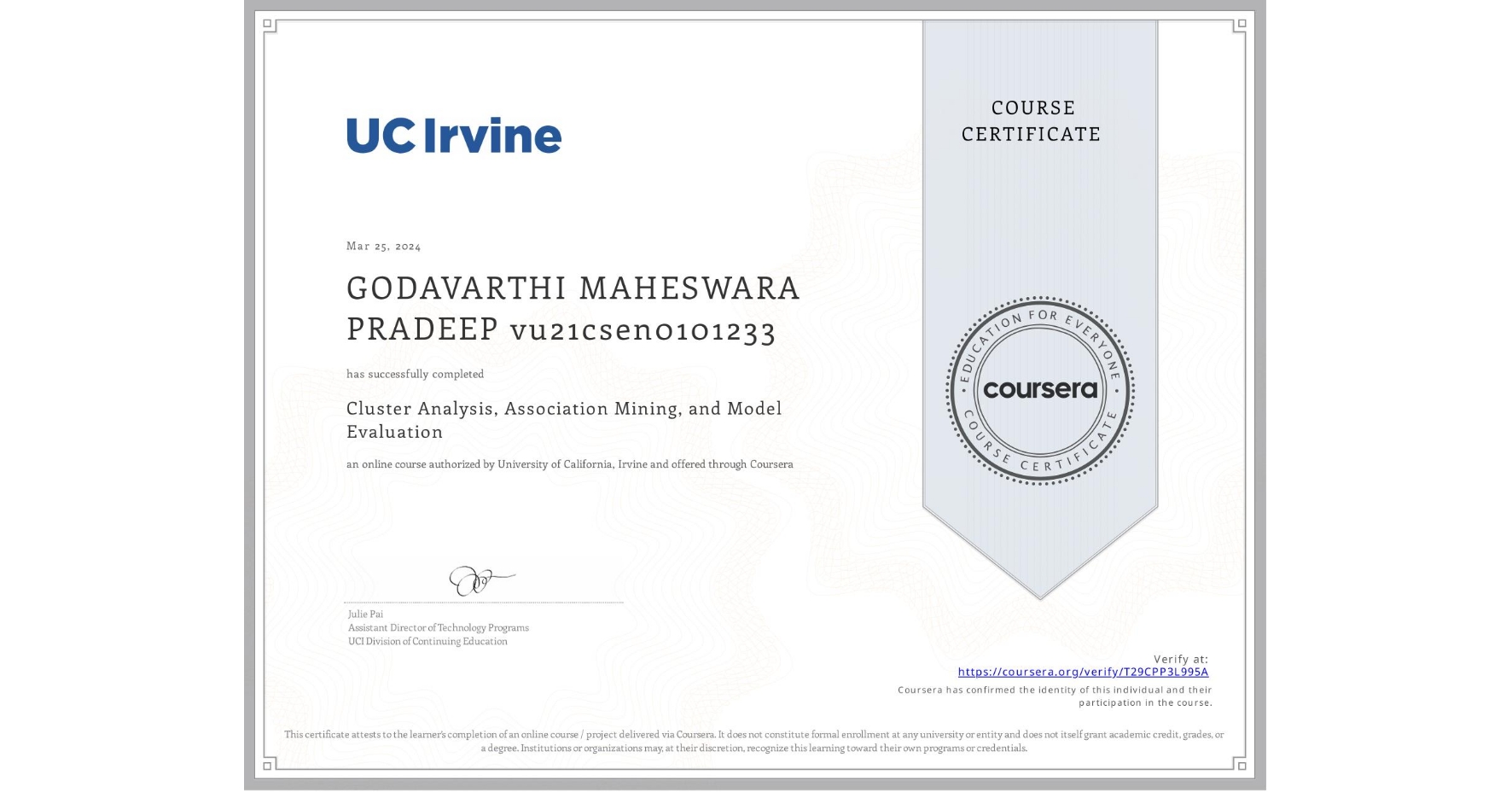 View certificate for GODAVARTHI MAHESWARA PRADEEP vu21csen0101233, Cluster Analysis, Association Mining, and Model Evaluation, an online non-credit course authorized by University of California, Irvine and offered through Coursera