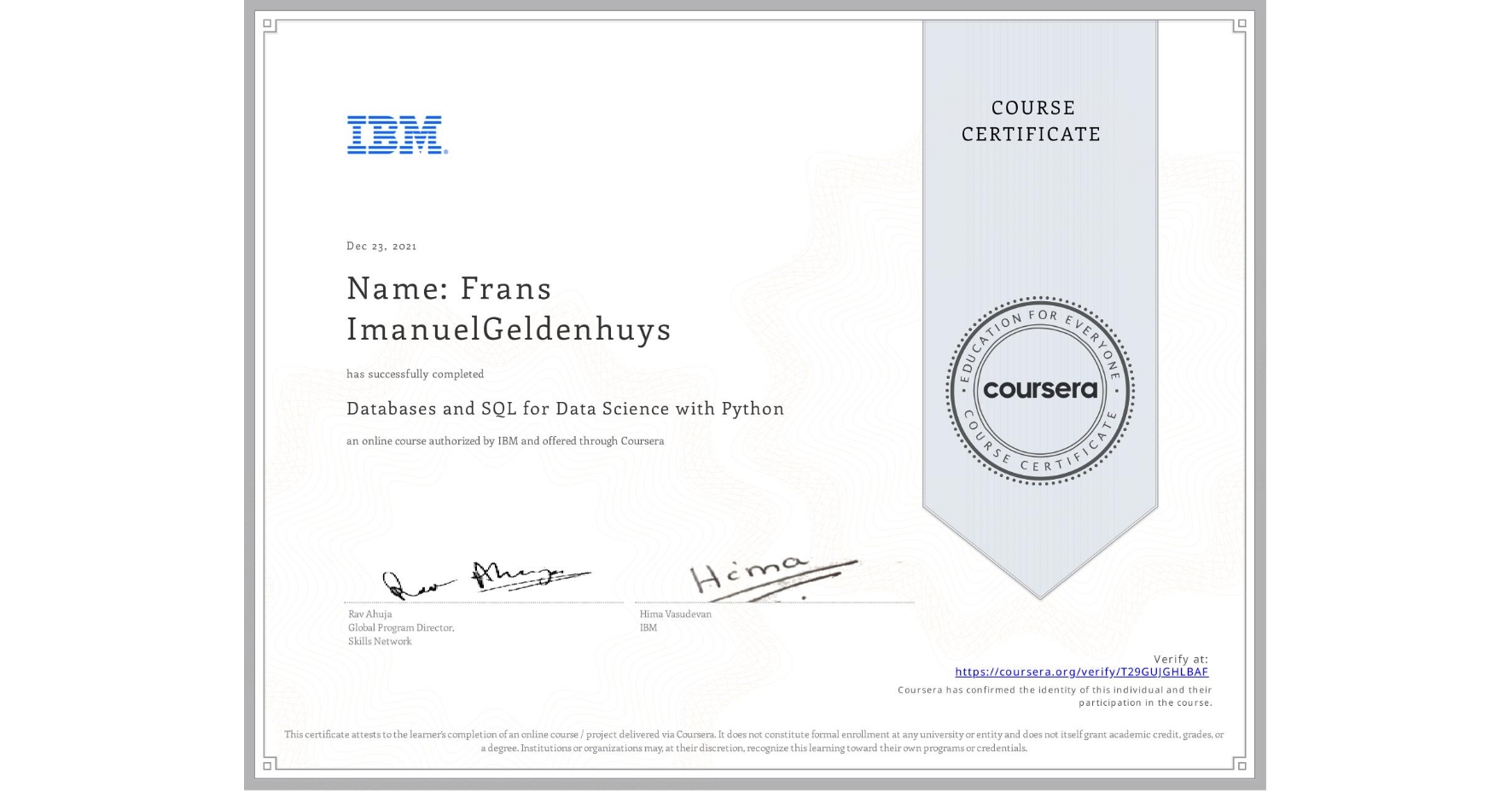 View certificate for Name: Frans ImanuelGeldenhuys, Databases and SQL for Data Science with Python, an online non-credit course authorized by IBM and offered through Coursera