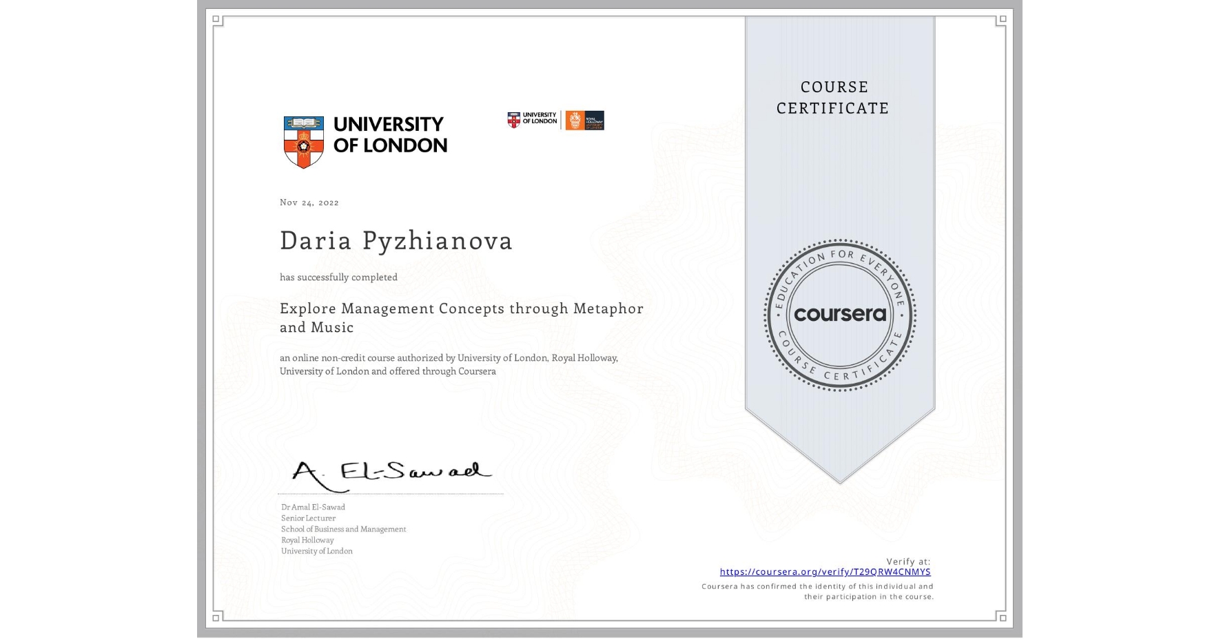 View certificate for Daria Pyzhianova, Explore Management Concepts through Metaphor and Music, an online non-credit course authorized by University of London & Royal Holloway, University of London and offered through Coursera