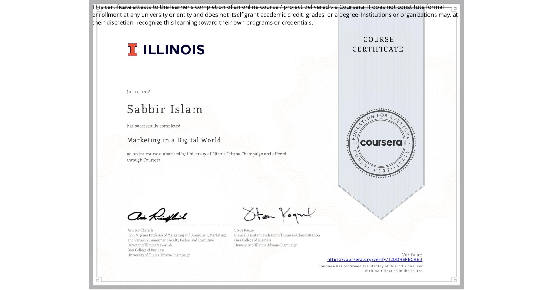 View certificate for Sabbir Islam, Marketing in a Digital World, an online non-credit course authorized by University of Illinois Urbana-Champaign and offered through Coursera