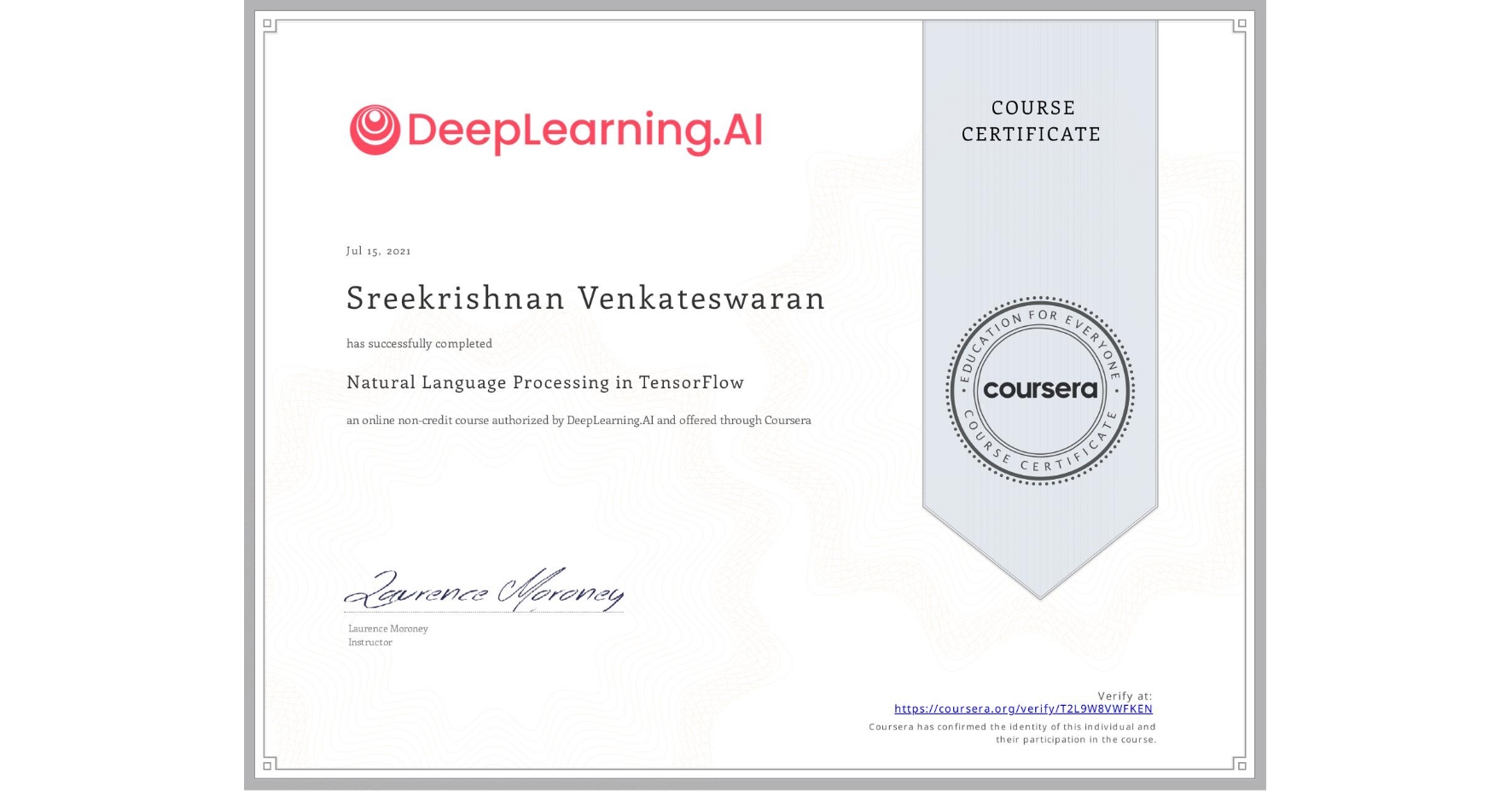 View certificate for Sreekrishnan Venkateswaran, Natural Language Processing in TensorFlow, an online non-credit course authorized by DeepLearning.AI and offered through Coursera