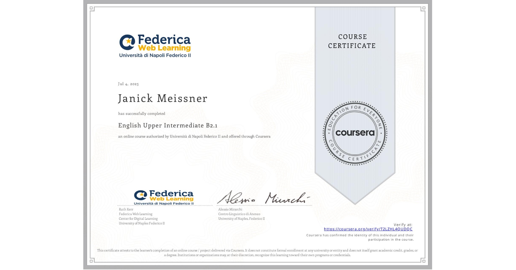 View certificate for Janick Meissner, English Upper Intermediate B2.1, an online non-credit course authorized by Università di Napoli Federico II and offered through Coursera