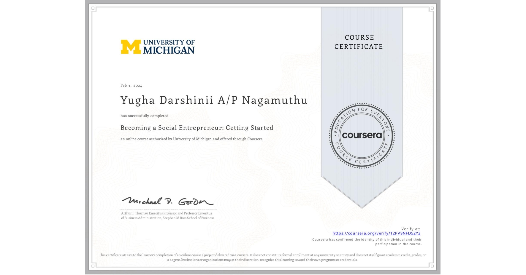 View certificate for Yugha Darshinii A/P Nagamuthu, Becoming a Social Entrepreneur: Getting Started, an online non-credit course authorized by University of Michigan and offered through Coursera