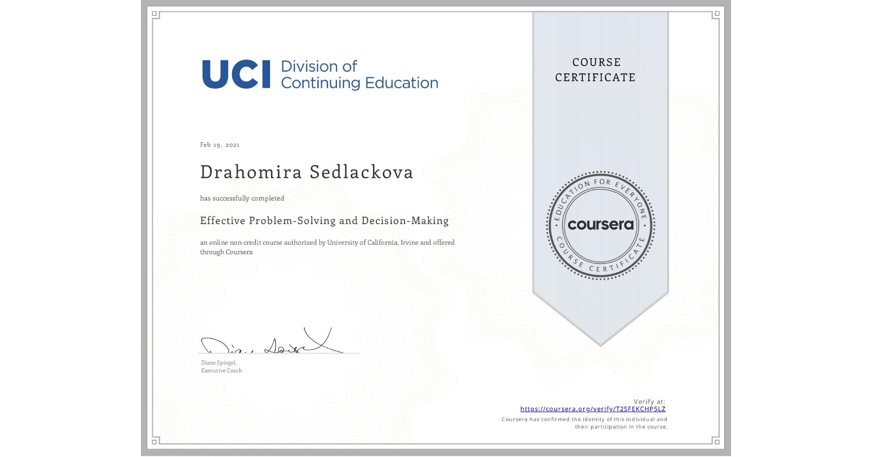 View certificate for Drahomira Sedlackova, Effective Problem-Solving and Decision-Making, an online non-credit course authorized by University of California, Irvine and offered through Coursera