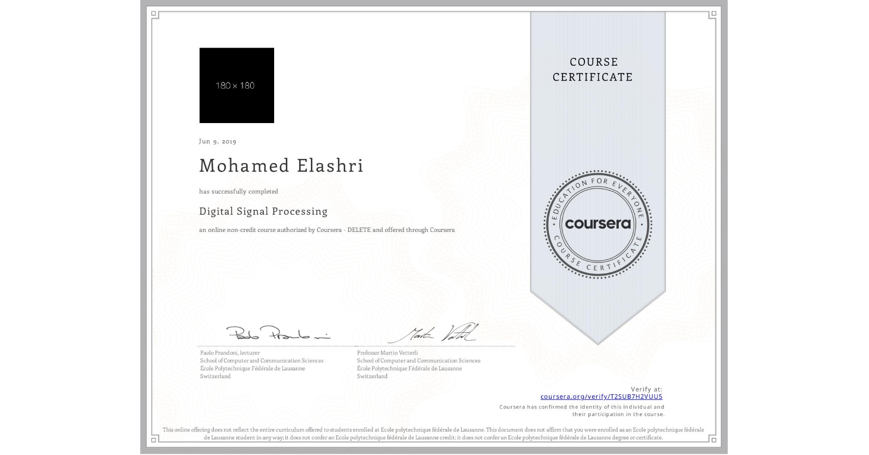 View certificate for Mohamed Elashri, Digital Signal Processing, an online non-credit course authorized by École Polytechnique Fédérale de Lausanne and offered through Coursera