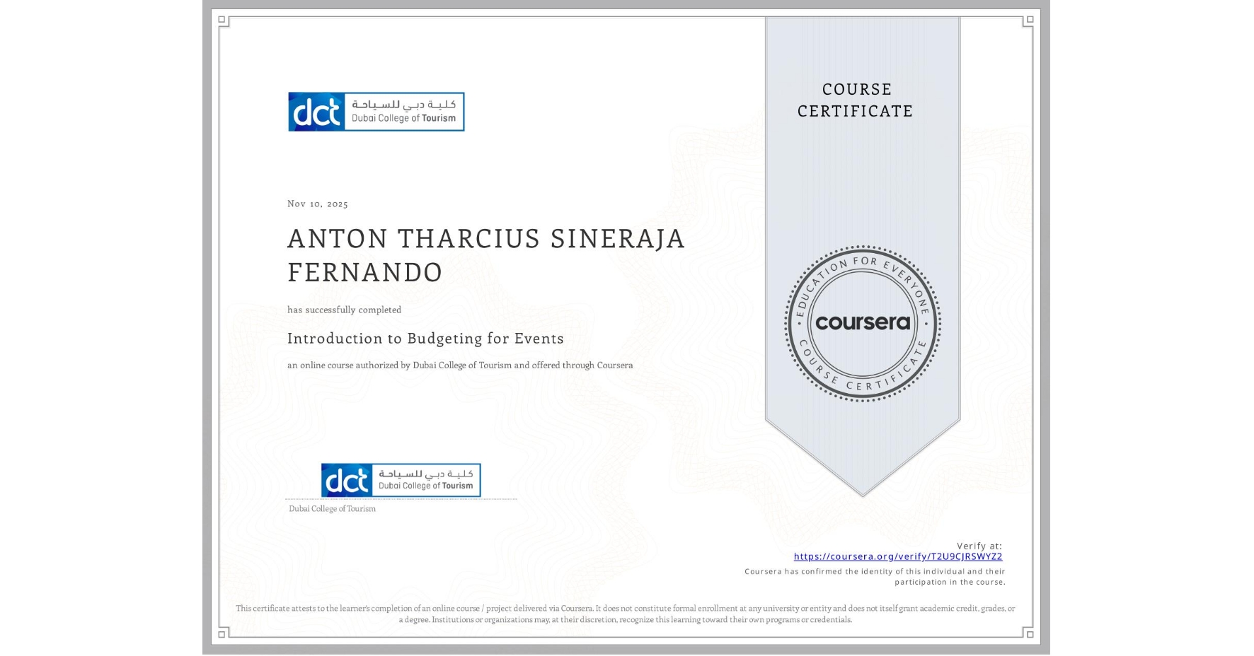 View certificate for ANTON THARCIUS SINERAJA FERNANDO, Introduction to Budgeting for Events , an online non-credit course authorized by Dubai College of Tourism and offered through Coursera