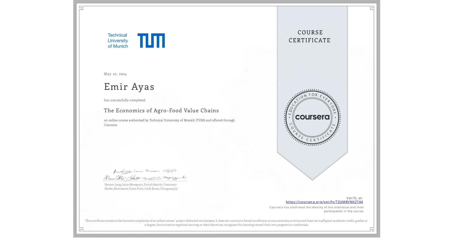 View certificate for Emir Ayas, The Economics of Agro-Food Value Chains, an online non-credit course authorized by Technical University of Munich (TUM) and offered through Coursera