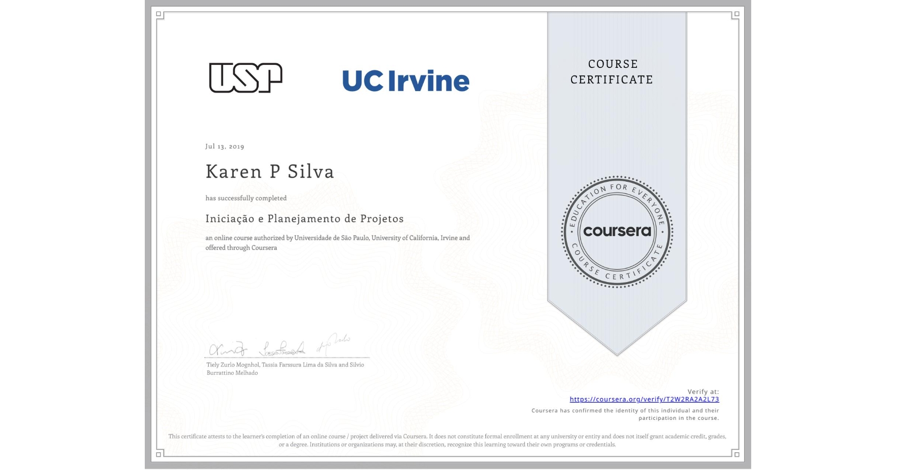 View certificate for Karen P Silva, Iniciação e Planejamento de Projetos, an online non-credit course authorized by Universidade de São Paulo & University of California, Irvine and offered through Coursera