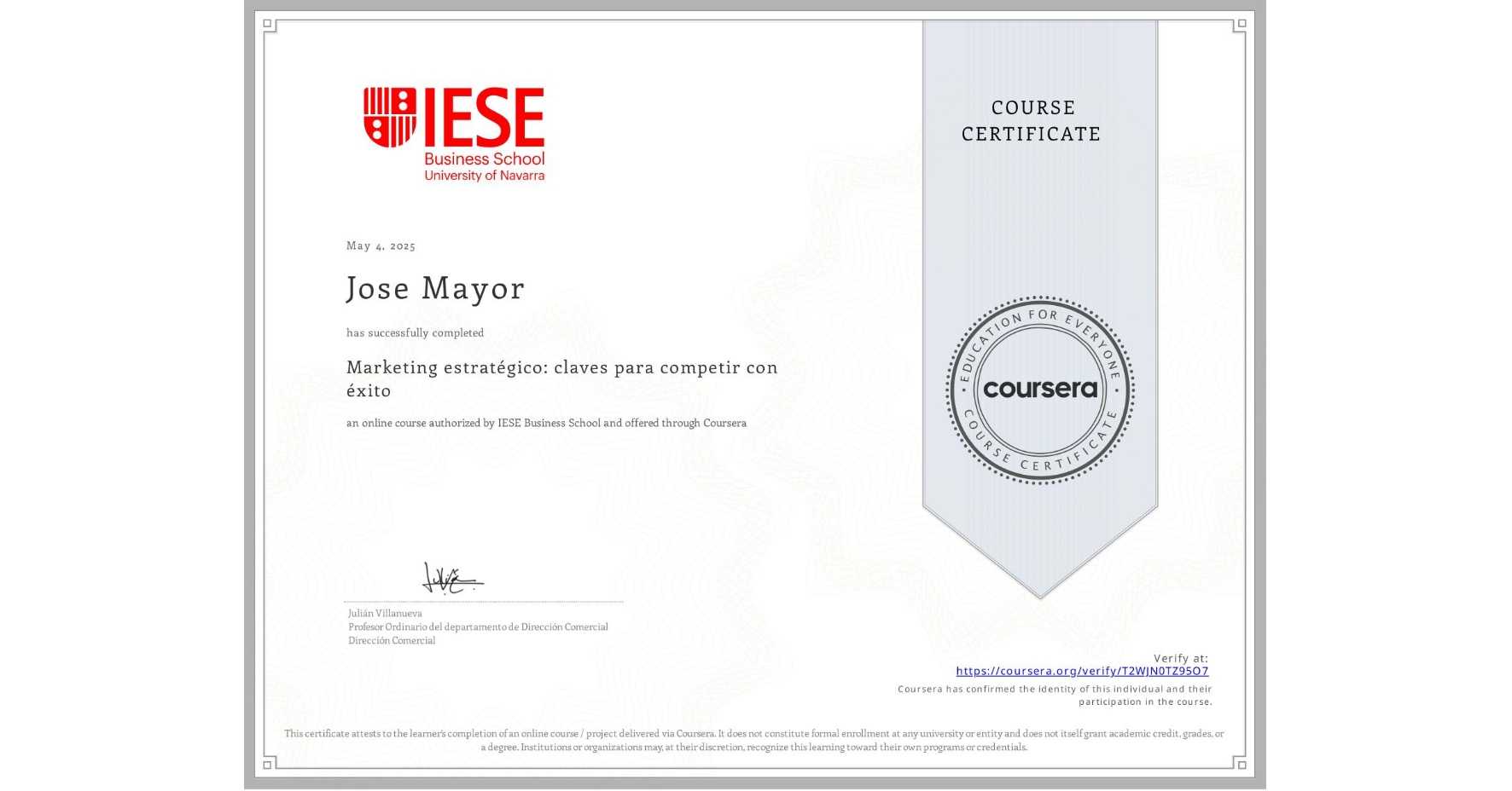 View certificate for Jose Mayor, Marketing estratégico: claves para competir con éxito, an online non-credit course authorized by IESE Business School and offered through Coursera