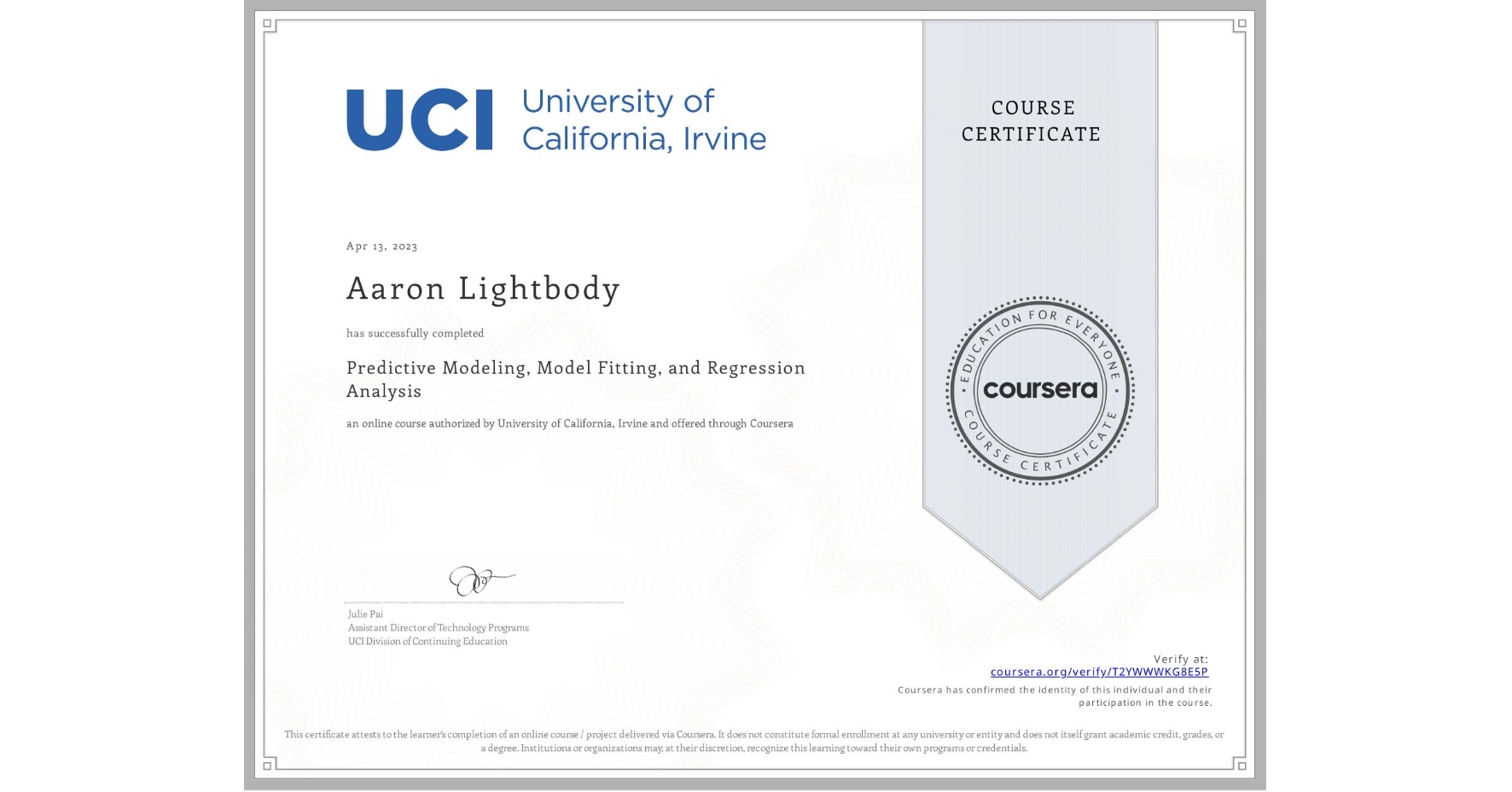 View certificate for Aaron Lightbody, Predictive Modeling, Model Fitting, and Regression Analysis, an online non-credit course authorized by University of California, Irvine and offered through Coursera