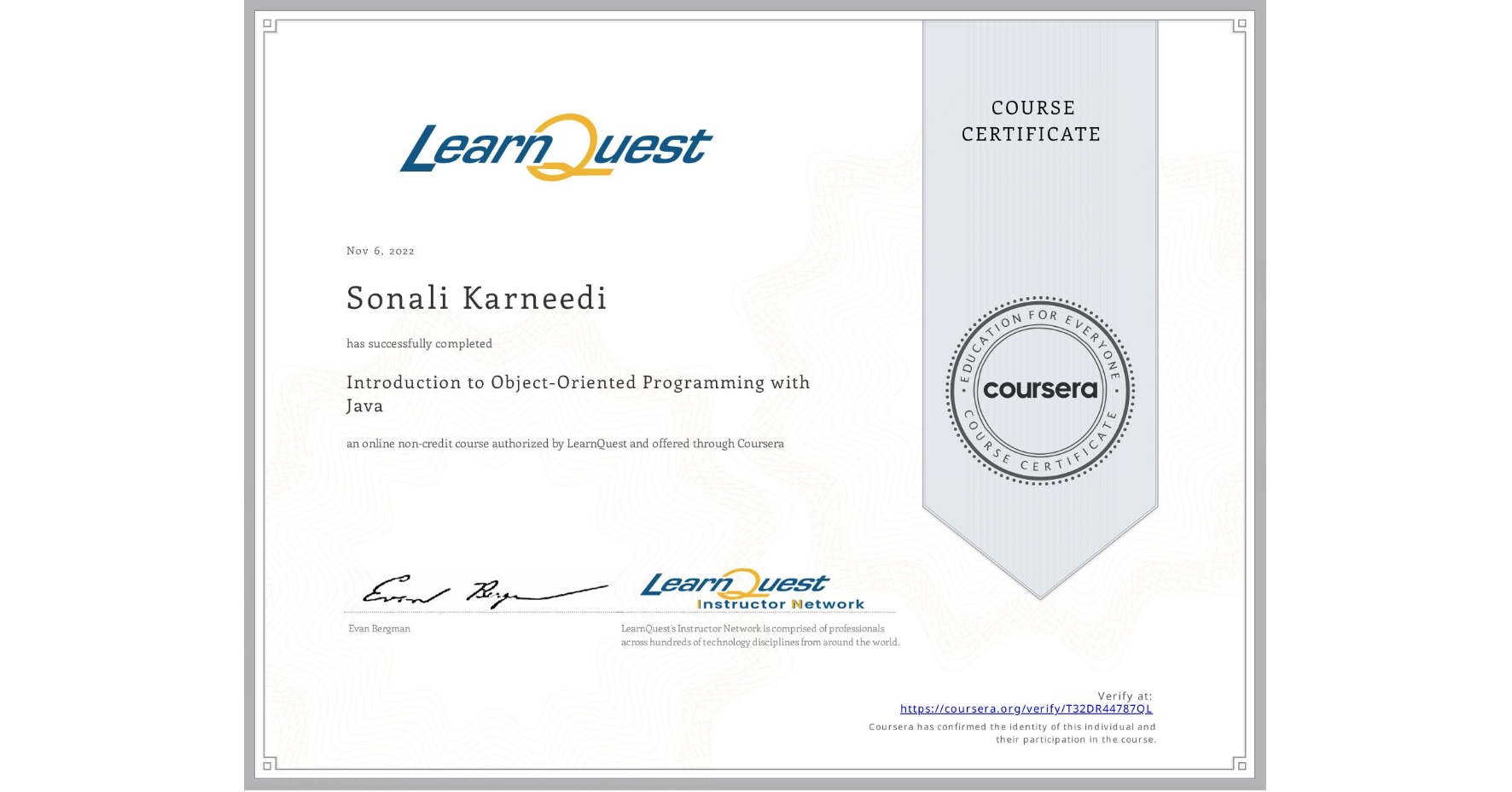 View certificate for Sonali Karneedi, Introduction to Object-Oriented Programming with Java, an online non-credit course authorized by LearnQuest and offered through Coursera