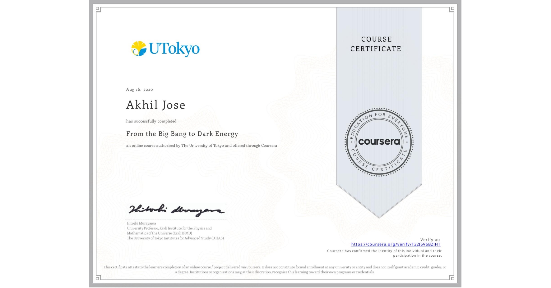 View certificate for Akhil Jose, From the Big Bang to Dark Energy, an online non-credit course authorized by The University of Tokyo and offered through Coursera