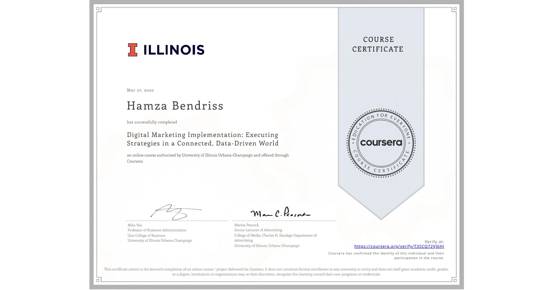 View certificate for Hamza Bendriss, Digital Marketing Implementation: Executing Strategies in a Connected, Data-Driven World, an online non-credit course authorized by University of Illinois Urbana-Champaign and offered through Coursera