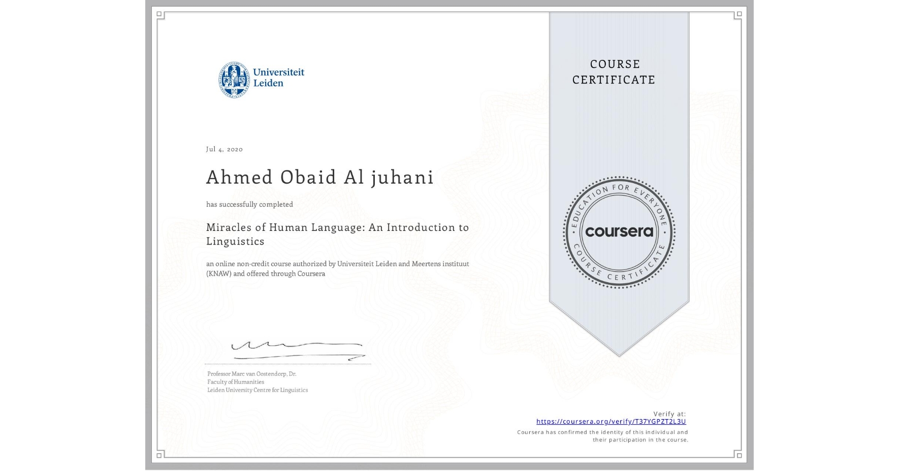 View certificate for Ahmed Obaid Al juhani, Miracles of Human Language: An Introduction to Linguistics, an online non-credit course authorized by Universiteit Leiden & Meertens instituut (KNAW) and offered through Coursera