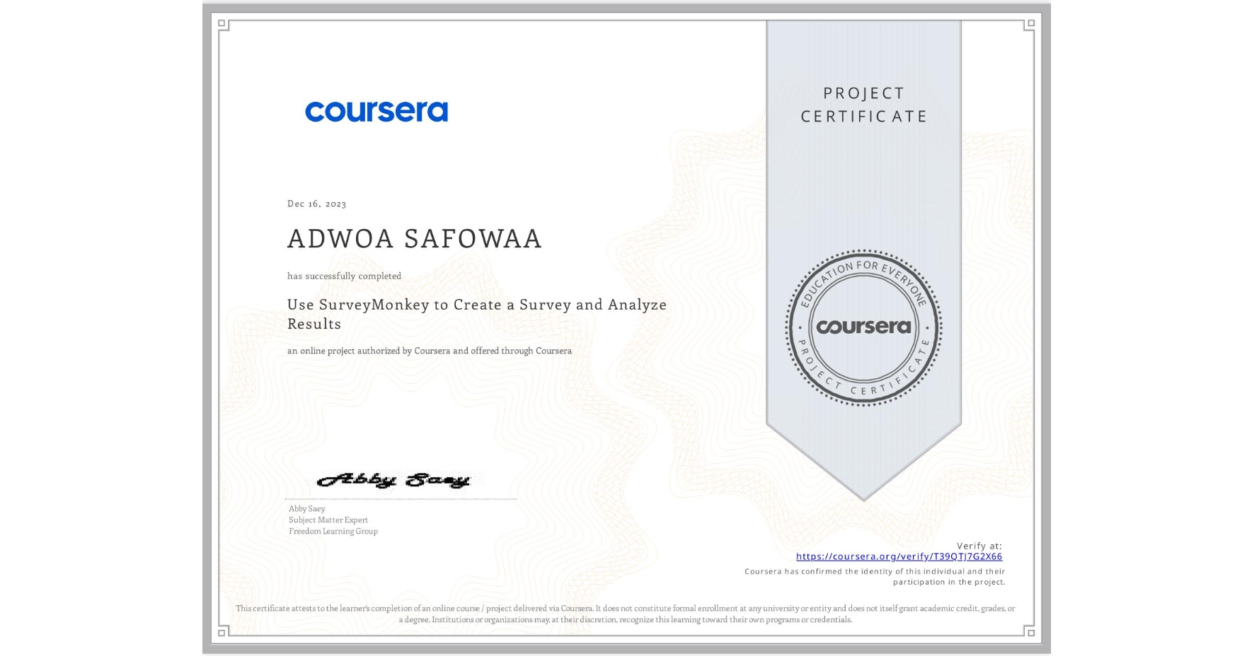 View certificate for ADWOA SAFOWAA, Use SurveyMonkey to Create a Survey and Analyze Results, an online non-credit course authorized by Coursera and offered through Coursera