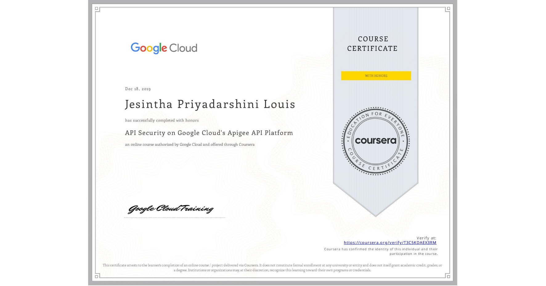 View certificate for Jesintha Priyadarshini Louis, API Security on Google Cloud's Apigee API Platform, an online non-credit course authorized by Google Cloud and offered through Coursera