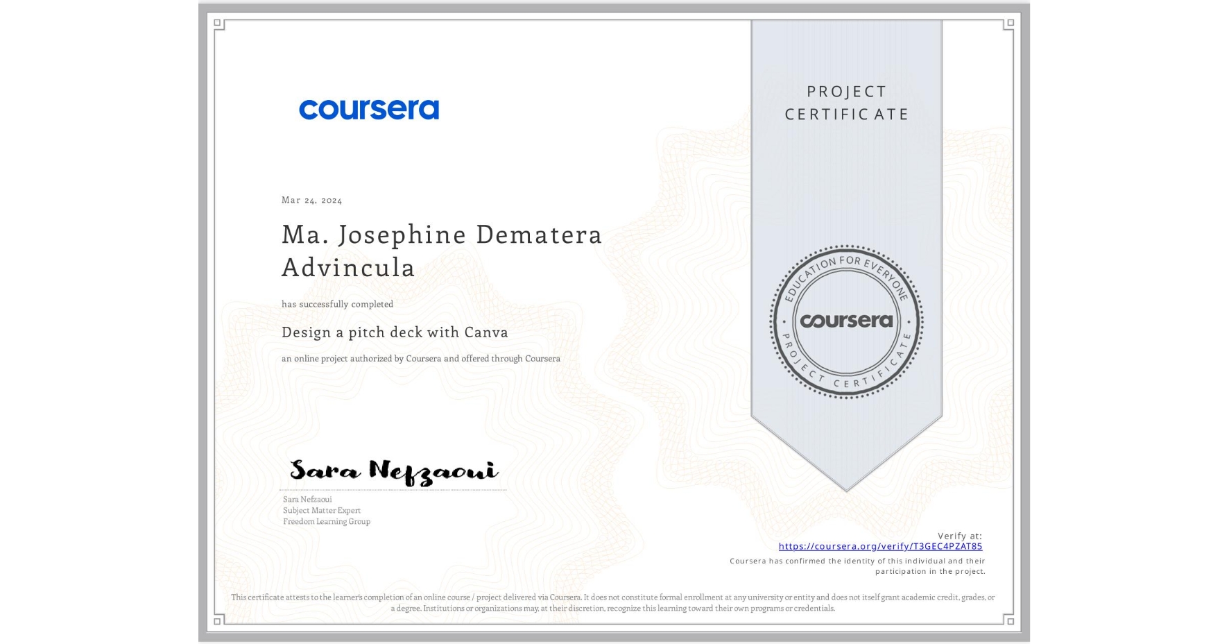 View certificate for Ma. Josephine Dematera Advincula, Design a pitch deck with Canva, an online non-credit course authorized by Coursera and offered through Coursera